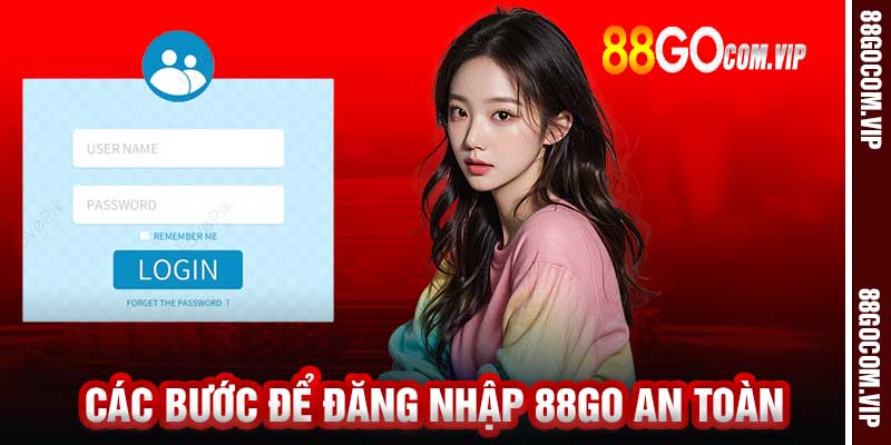 Các bước để đăng nhập 88go an toàn