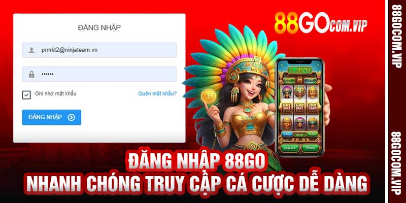 Đăng Nhập 88go Nhanh Chóng Truy Cập Cá Cược Dễ Dàng