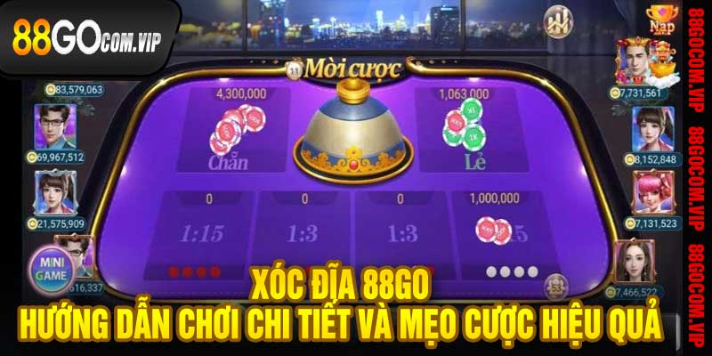Xóc Đĩa 88Go Hướng Dẫn Chơi Chi Tiết Và Mẹo Cược Hiệu Quả